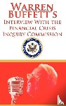 Buffett, Warren, Financial Crisis Inquiry Commission - Warren Buffett's Interview With the Financial Crisis Inquiry Commission (FCIC)