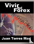Torres Mari, Juan - Vivir del Forex