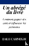 Carnegie, Dale - Un Abrege Du Livre