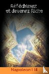 Hill, Napoleon - Reflechissez Et Devenez Riche / Think and Grow Rich (French Edition)
