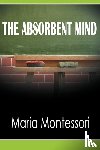 Montessori, Maria - The Absorbent Mind