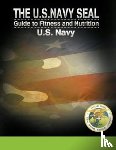  - The U.S. Navy Seal Guide to Fitness and Nutrition