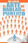 Carnegie, Dale - El Arte de Hablar En Publico