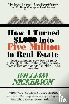 Nickerson, William - How I Turned $1,000 Into Five Million in Real Estate in My Spare Time