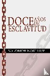Northup, Solomon - Doce Anos de Esclavitud / Twelve Years a Slave (Spanish Edition)