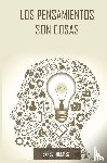 Holmes, Ernest - Los Pensamientos Son Cosas / Thoughts Are Things (Spanish Edition)