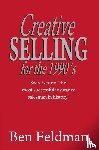 Feldman, Ben - Creative Selling for the 1990's