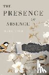 Richter, Desiree - The Presence of Absence: Kitchen Table Talks about Parenting, Leaving Fundamentalism, and the Very Messy Business of Living with Loss