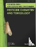 Singh, Dileep K. - Pesticide Chemistry and Toxicology: Toxicology - Agriculture and Environment