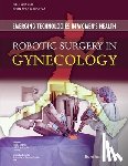 Advincula, Arnold - Robotic Surgery in Gynecology: Emerging Technologies In Women's Health