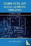 Basso, Christophe P. - Designing Control Loops for Linear and Switching Power Supplies
