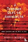 Wellman, Douglas - A Teenage Girl in Auschwitz