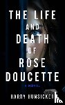 Hunsicker, Harry - The Life and Death of Rose Doucette