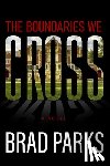 Parks, Brad - The Boundaries We Cross