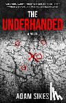 Sikes, Adam - The Underhanded