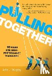 Murphy, John J. - Pulling Together: 10 Rules for High-Performance Teamwork