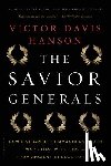 Hanson, Victor Davis - The Savior Generals: How Five Great Commanders Saved Wars That Were Lost - From Ancient Greece to Iraq
