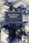 Thomas, Peter D - Gramscian Moment, The: Philosophy, Hegemony And Marxism