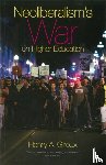 Giroux, Henry A. - Neoliberalism's War On Higher Education