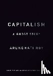 Roy, Arundhati - Capitalism: A Ghost Story