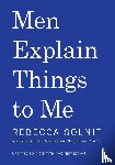 Solnit, Rebecca - Solnit, R: Men Explain Things to Me Updated Edition