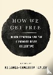  - How We Get Free