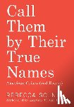 Solnit, Rebecca - Solnit, R: CALL THEM BY THEIR TRUE NAMES