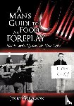 Solomon, Jerry - A Man's Guide to Food as Foreplay, How to Invite Romance Into Your Life