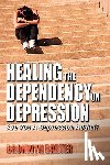 Barter, Bronwyn - Healing the Dependency on Depression