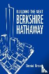 Braem, Daniel - Building the Next Berkshire Hathaway