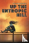 Bukowski, Mattie - Bukowski, M: Up the Entropic Hill