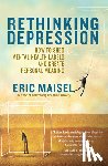 Maisel, Eric - Rethinking Depression: How to Shed Mental Health Labels and Create Personal Meaning