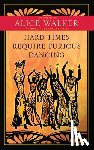 Walker, Alice - Hard Times Require Furious Dancing
