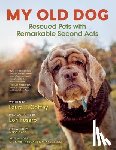 Coffey, Laura T. - My Old Dog: Rescued Pets with Remarkable Second Acts