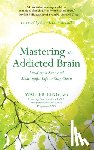 Walter Ling MD - Mastering the Addicted Brain