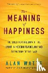 Watts, Alan - The Meaning of Happiness