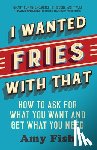 Fish, Amy - I Wanted Fries with That