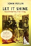 Perlin, John - Let It Shine: The 6,000-Year Story of Solar Energy