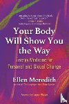 Meredith, Ellen - Your Body Will Show You the Way