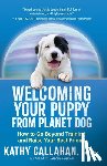 Callahan, Kathy - Welcoming Your Puppy from Planet Dog
