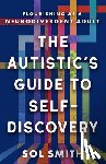 Smith, Sol - Autistic's Guide to Self-Discovery,The