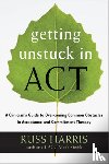 Harris, Russ - Getting Unstuck in ACT