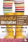 Shapiro, Shauna L., White, Chris - Mindful Discipline