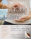 Lam, Kam Chuen - The Qigong Workbook for Anxiety