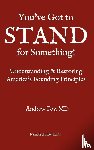 Foy, Andrew - You've Got to Stand for Something