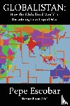 Escobar, Pepe - Globalistan