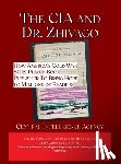 Central Intelligence Agency - The CIA and Dr. Zhivago: How America's Cold War Spies Played Book Publisher to Bring Hope to Millions