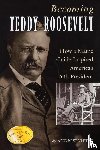 Vietze, Andrew - Becoming Teddy Roosevelt