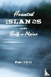 LiBrizzi, Marcus - Haunted Islands in the Gulf of Maine