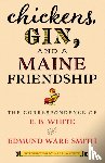 White, E.B., Smith, Edmund Ware - Chickens, Gin, and a Maine Friendship